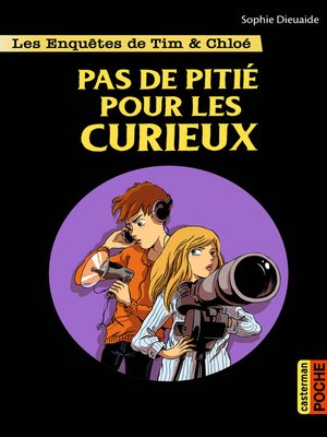 cover image of Les enquêtes de Tim et Chloé (Tome 10)--Pas de pitié pour les curieux